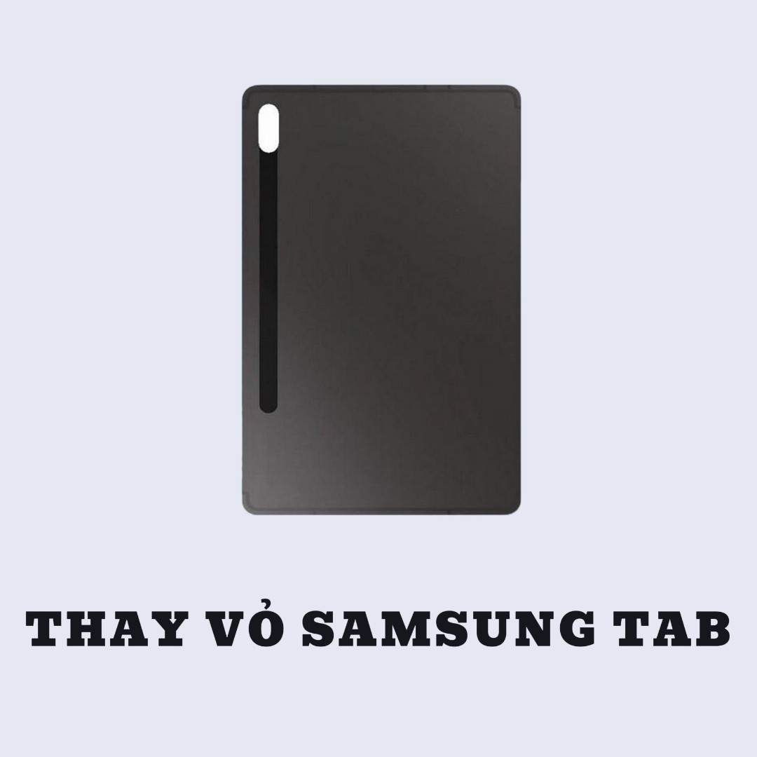 BẢNG GIÁ THAY VỎ SAMSUNG TAB